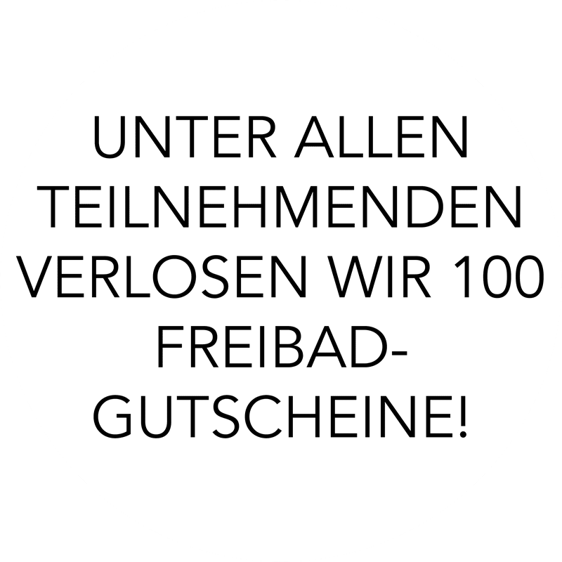 Unter allen Teilnehmenden verlosen wir 100 Freibad-Gutscheine!